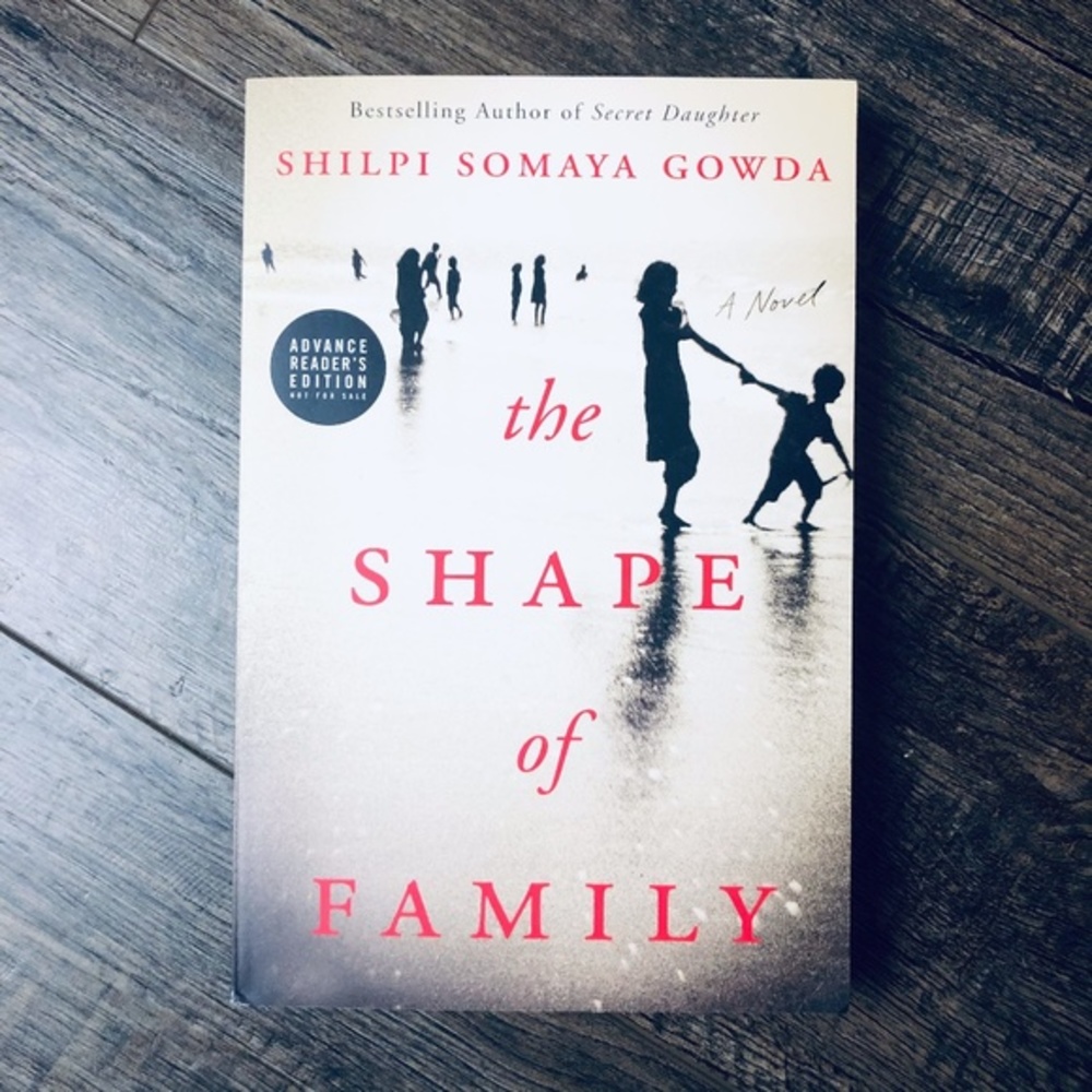 The Shape of Family by Shilpi Somaya Gowda (ARC)
